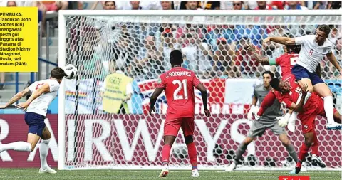  ?? ANGGER BONDAN/JAWA POS ?? PEMBUKA: Tandukan John Stones (kiri) mengawali pesta gol Inggris atas Panama di Stadion Nizhny Novgorod, Rusia, tadi malam (24/6).