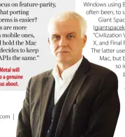  ??  ?? Glyn Willams says Metal will make Apple TV into a genuine console to be serious about.