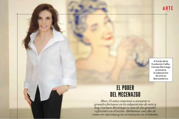  ??  ?? A través de la Fundación Callia, Carmen Reviriego promueve la adquisició­n de arte en Iberoaméri­ca.