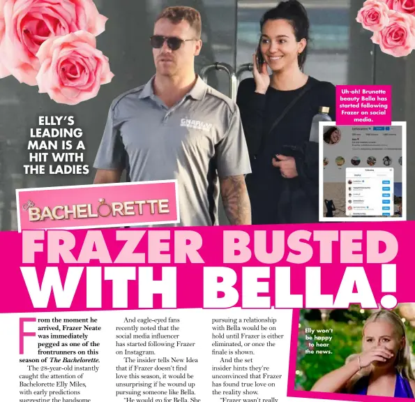  ??  ?? Elly won’t be happy to hear the news.
Uh-oh! Brunette beauty Bella has started following Frazer on social media.