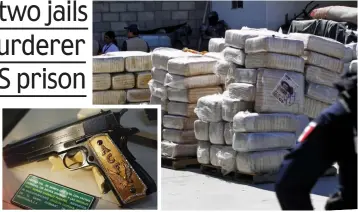  ??  ?? Exhibits: A gun with golden grip and marijuana bales seized by Mexican police