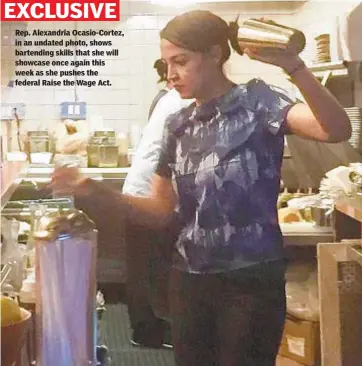  ??  ?? Rep. Alexandria Ocasio-Cortez, in an undated photo, shows bartending skills that she will showcase once again this week as she pushes the federal Raise the Wage Act.