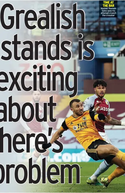  ??  ?? BLANKETY BLANK Dean Smith has a big job to do with Villa bereft of any ideas
TIME AT THE BAR Wolves’ Romain Saiss sees his attempt crunch
the crossbar