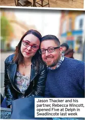  ??  ?? Jason Thacker and his partner, Rebecca Wincott, opened Five at Delph in Swadlincot­e last week