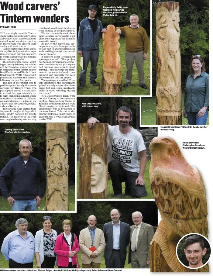  ??  ?? Tommy Doyle from Wexford with his carving. Nick Grey, Wexford, with his carving. Eugene Kelly (left), from Wexford, who carved the chair, pictured with Vivion Tubritt. WLD committee members John Carr, Sheena Bolger, Ann Wall, Michael Wall...