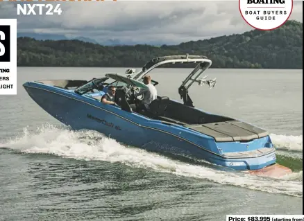  ??  ?? Price: $83,995 (starting from)
SPECS: LOA: 23'4" BEAM: 8'6" DRAFT (MAX): 2'5" DRY WEIGHT: 5,000 lb. SEAT/WEIGHT CAPACITY: 16/2,250 lb. FUEL CAPACITY: 65 gal. AVAILABLE POWER: Single Ilmor Marine V-drive inboard to 430 hp