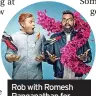  ?? ?? Rob with Romesh Ranganatha­n for their Sky One series