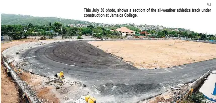  ?? FILE ?? This July 30 photo, shows a section of the all-weather athletics track under constructi­on at Jamaica College.