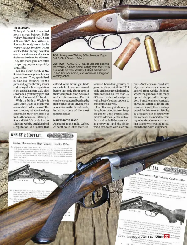  ??  ?? TOP: A very rare Webley & Scott-made Rigby Ball & Shot Gun in 12-bore.
BOTTOM: A .450 (3¼”) NE double rifle bearing the Webley & Scott name, dating from the 1920s. It is made on what Webley & Scott called their PHV-1 boxlock action, also known as a long-bar Webley action.