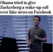  ??  ?? » ‘ALERTA’ O ‘WP’ noticia que o então presidente Obama, logo depois da eleição de Trump, ligou para Mark Zuckerberg para falar sobre notícias falsas no Facebook, sem conseguir convencê-lo