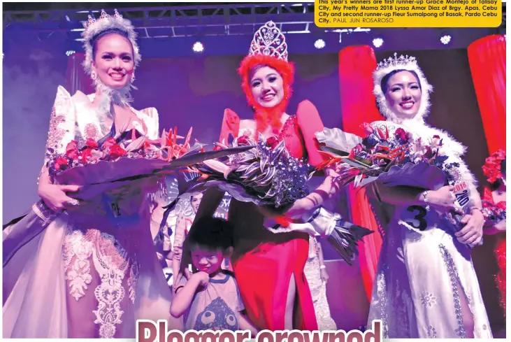  ?? PAUL JUN ROSAROSO ?? This year’s winners are first runner-up Grace Montejo of Talisay City, My Pretty Mama 2018 Lyssa Amor Diaz of Brgy. Apas, Cebu City and second runner-up Fleur Sumalpong of Basak, Pardo Cebu City.