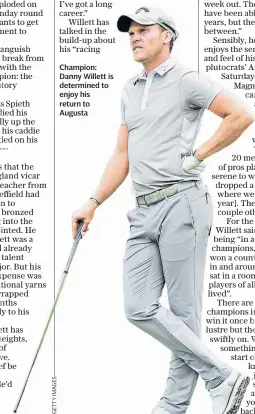  ??  ?? Champion: Danny Willett is determined to enjoy his return to Augusta