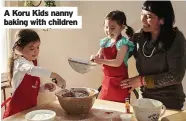  ??  ?? A Koru Kids nanny baking with children