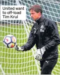  ??  ?? United want to off-load Tim Krul