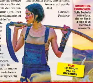  ?? ?? COMBATTE DA PROTAGONIS­TA Sofia Boutella (41) è Kora, che nel film è a capo di un esercito di nuovi eroi.