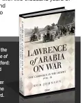  ??  ?? Dr Rob Johnson is the author of Lawrence of
Arabia on War (Oxford: Osprey, 2020) and the director of the Changing Character of War Centre at the University of Oxford.