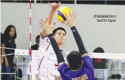  ?? ?? JP BUGAOAN hits it hard for Cignal.