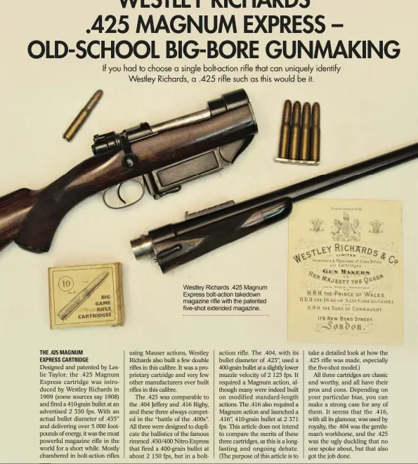  ??  ?? Westley Richards .425 Magnum Express bolt-action takedown magazine rifle with the patented five-shot extended magazine.