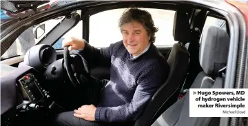  ?? Michael Lloyd ?? Hugo Spowers, MD of hydrogen vehicle maker Riversimpl­e