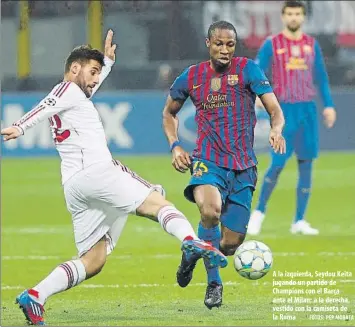  ?? FOTOS: PEP MORATA ?? A la izquierda, Seydou Keita jugando un partido de Champions con el Barça ante el Milan; a la derecha, vestido con la camiseta de la Roma