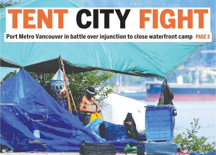  ?? NICK PROCAYLO/PNG ?? The Vancouver waterfront home of a new tent city after Oppenheime­r Park’s encampment was shut down is the subject of a court injunction battle.