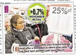  ??  ?? holiday their parttoboos­t Shoppers are doing
in which total sales retailafte­r a November
since March. sawtheir best monthlygai­n