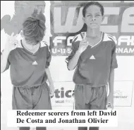  ?? ?? Redeemer scorers from left David De Costa and Jonathan Olivier