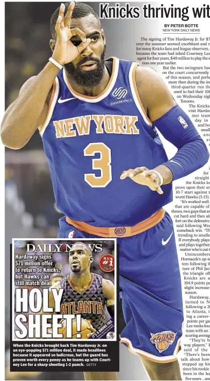  ?? GETTY ?? When the Knicks brought back Tim Hardaway Jr. on an eye-popping $71 million deal, it made headlines because it appeared so ludicrous, but the guard has proven worth every penny as he teams up with Courtney Lee for a sharp shooting 1-2 punch.