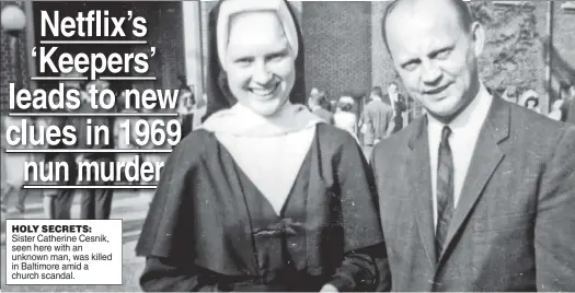  ??  ?? HOLY SECRETS: Sister Catherine Cesnik, seen here with an unknown man, was killed in Baltimore amid a church scandal.
