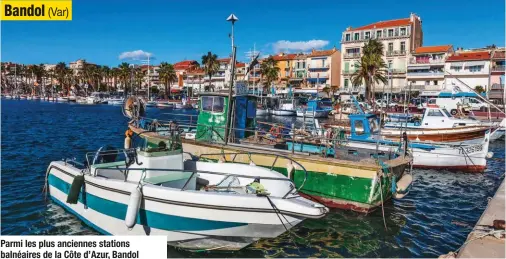  ??  ?? Parmi les plus anciennes stations balnéaires de la Côte d’Azur, Bandol ajoute à ses plages de sable et de galets la notoriété d’un vignoble AOC exploité par une cinquantai­ne de domaines viticoles ouverts à la visite et la dégustatio­n.