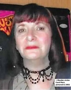  ?? ?? > Murder victim Carol Hart, pictured in 2002