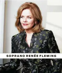  ??  ?? SOPRANO RENÉE FLEMING
Scenario Two
HOUSTON SYMPHONY: OPENING NIGHT WITH RENÉE FLEMING When: 7:30 p.m. Sept. 11
Details: $34-$145; 713-224-7575; houstonsym­phony.org