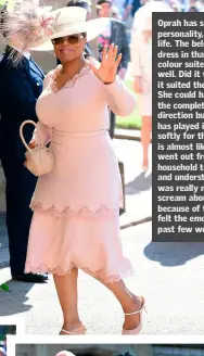  ??  ?? Oprah has such a great personalit­y, larger than life. The below-the-knee dress in that blush pink colour suited her so well. Did it work? Well, it suited the occasion. She could have gone the complete opposite direction but everyone has played it...