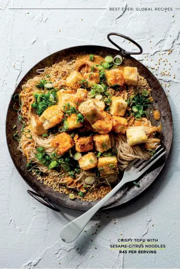  ?? CRISPY TOFU WITH SESAME-CITRUS NOODLES
R45 PER SERVING ??