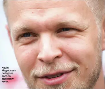  ??  ?? Kevin Magnussen betegnes som en aggressiv kører.