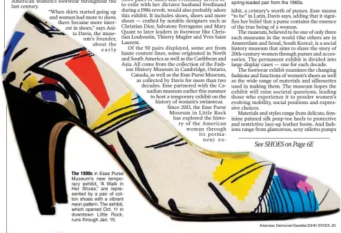  ?? Arkansas Democrat-Gazette/JOHN SYKES JR. ?? The 1980s in Esse Purse Museum’s new temporary exhibit, “A Walk in Her Shoes,” are represente­d by a pair of cotton shoes with a vibrant neon pattern. The exhibit, which opened Oct. 11 in downtown Little Rock, runs through Jan. 15.