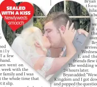  ??  ?? SEALED WITH A KISS Newlyweds smooch