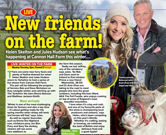  ?? ?? Presenter… Helen Skelton is back
Country pursuits… Helen and Jules.
Inset: (From left) Dave, Jasper and Rob