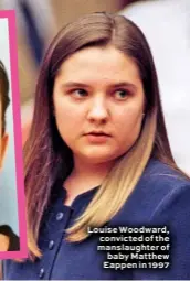  ??  ?? Louise Woodward, convicted of the manslaught­er of baby Matthew Eappen in 1997