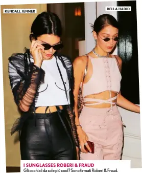  ??  ?? KENDALL JENNER BELLA HADID