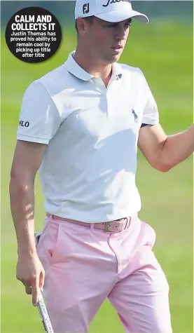  ??  ?? CALM AND COLLECTS IT Justin Thomas has proved his ability to remain cool by picking up title after title