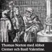  ??  ?? Thomas Norton med Abbot Cremer och Basil Valentine.