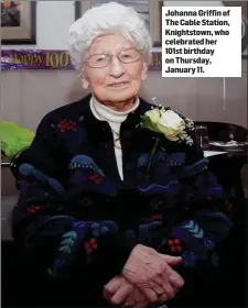  ??  ?? Johanna Griffin of The Cable Station, Knightstow­n, who celebrated her 101st birthday on Thursday, January 11.