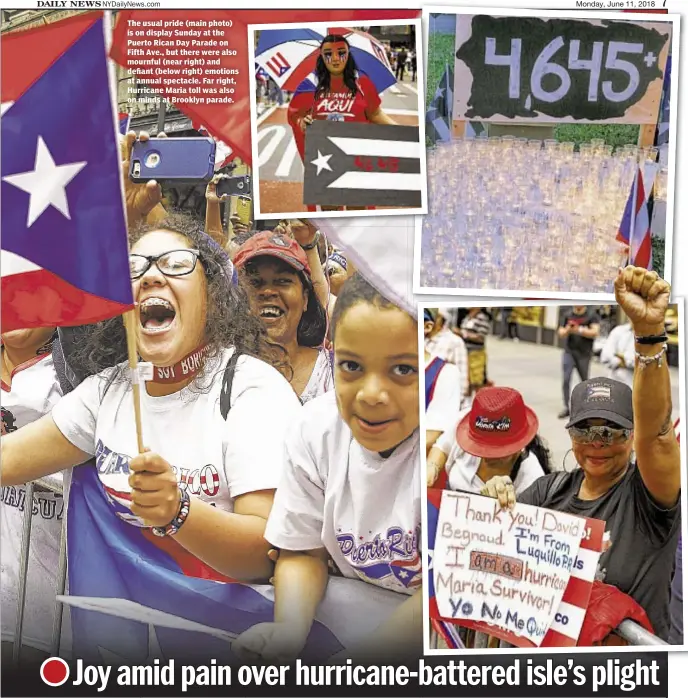  ??  ?? The usual pride (main photo) is on display Sunday at the Puerto Rican Day Parade on Fifth Ave., but there were also mournful (near right) and defiant (below right) emotions at annual spectacle. Far right, Hurricane Maria toll was also on minds at Brooklyn parade.