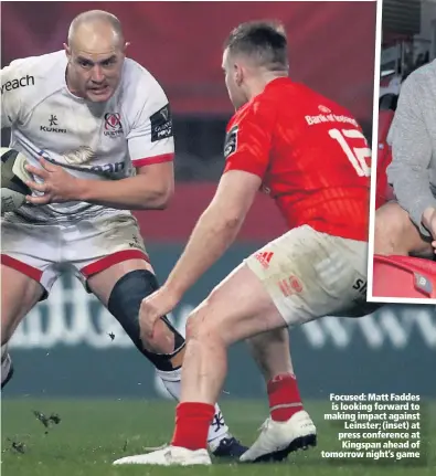  ??  ?? Focused: Matt Faddes is looking forward to making impact against
Leinster; (inset) at press conference at Kingspan ahead of tomorrow night’s game