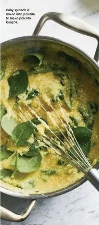  ?? DAVID MALOSH NYT ?? Baby spinach is mixed into polenta to make polenta lasagna.