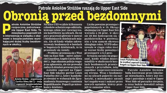  ??  ?? Anioły Stróże – organizacj­a Curtisa Sliwy (66 l.) – mają zapewnić bezpieczeń­stwo na ulicach
Louis Puliafito (62 l.) (w środku) zaprosił Guardian Angels na Upper East Side