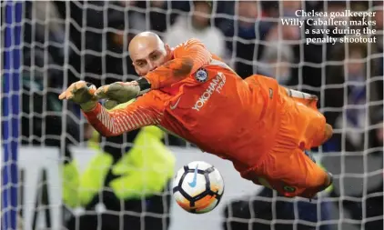  ??  ?? Chelsea goalkeeper Willy Caballero makes a save during the penalty shootout