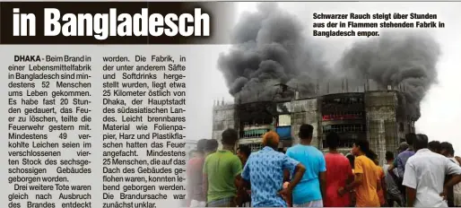  ??  ?? Schwarzer Rauch steigt über Stunden aus der in Flammen stehenden Fabrik in Bangladesc­h empor.