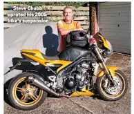  ??  ?? Steve Chubb uprated his 2005 bike’s suspension